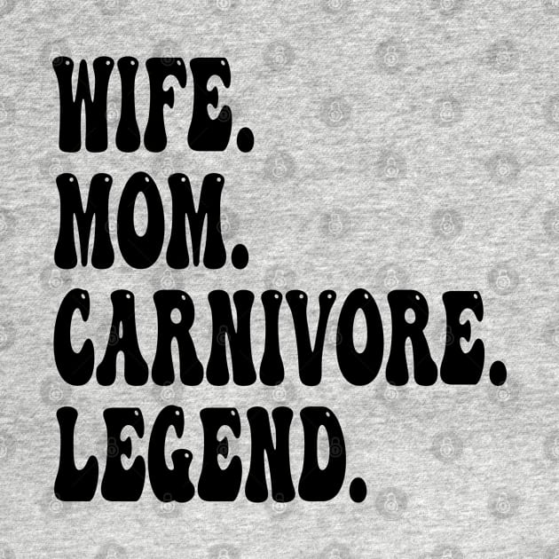 WIFE MOM CARNIVORE LEGEND FUNNY MEAT LOVING BBQ MOTHER CUTE by CarnivoreMerch